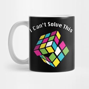 I Can't Solve This Mug